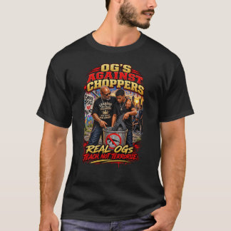 OG's Against Choppers | Lehrt, nicht terrorisiert T-Shirt