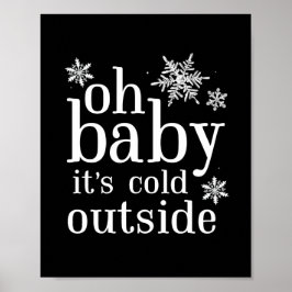 Oh Baby Es ist kalt Outside Snowflake Party Zeiche Poster