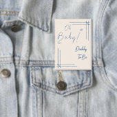 Oh Baby! Minimalistisches geschlechtsneutrales Dad Button (Insitu)
