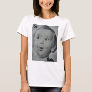 Oh, Baby! T-Shirt