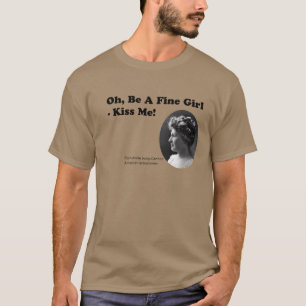 Oh, Be A Fine Girl - Kiss Me! - Annie Jump Cannon T-Shirt