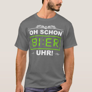 Oh BIER Uhr LusÜber Trink Saufen Saufen T-Shirt