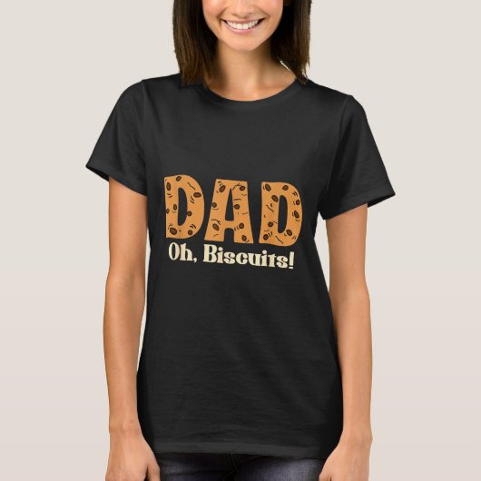 Oh Biscuits Funny Jokes Sarcastic Quote Dad Funny T-Shirt (Vorderseite)