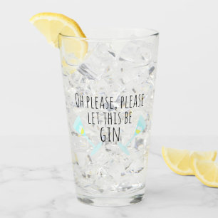 Oh, bitte lass dir, das ist Gin. Personalisiert Glas