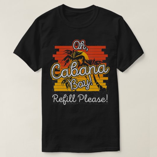 Oh Cabana Boy Nachfüllen Bitte ich Spaß trinken Po T-Shirt (Design vorne)