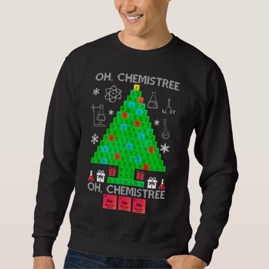 Oh Chemistree Chemist Tree Funny Science Weihnacht Sweatshirt (Vorderseite)