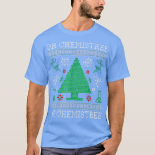 Oh Chemistree Funny Science Gift Periodic Pr T-Shirt
