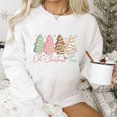 Oh Christmas Tree Cakes Sweatshirt