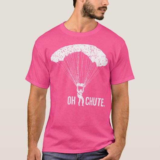 Oh, Chute Funny Skydiving für Parachuter Parachuti T-Shirt (Vorderseite)