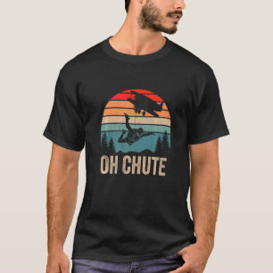 Oh Chute Skydive Skydive Sky Diving Skydiver Vin T-Shirt