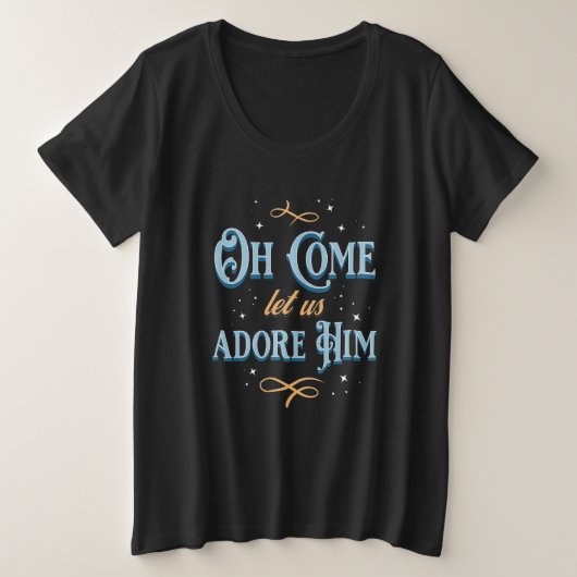 Oh Come Let Us Adore Him Große Größe T-Shirt (Design vorne)