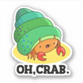 Oh Crab Funny Crab Phrase Pun Aufkleber (Vorderseite)