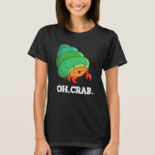 Oh Crab Funny Crab Phrase Pun Dark BG T-Shirt (Vorderseite)
