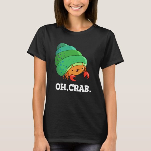 Oh Crab Funny Crab Phrase Pun Dark BG T-Shirt (Vorderseite)