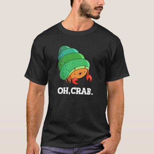 Oh Crab Funny Crab Phrase Pun Dark BG T-Shirt (Vorderseite)