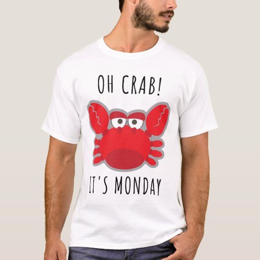 Oh, Crab! Montag T-Shirt (Vorderseite)