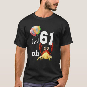 Oh Crap Ich bin 61 Jahre alt 61. Geburtstag Spaß C T-Shirt