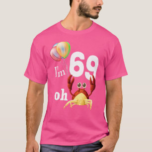 Oh Crap Ich bin 69 Jahre alt 69. Geburtstag Spaß C T-Shirt