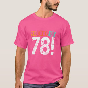 Oh Crap, ich bin vor 78 Jahren Funny 78. Geburtsta T-Shirt