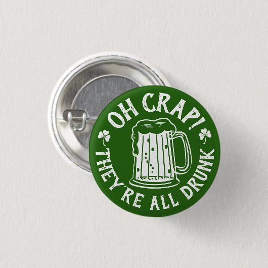 Oh Crap - They're All Drunk | Funny St Paddy's Day Button (Vorne & Hinten)