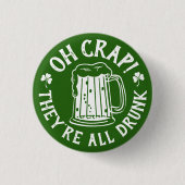 Oh Crap - They're All Drunk | Funny St Paddy's Day Button (Vorderseite)
