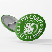 Oh Crap - They're All Drunk | Funny St Paddy's Day Button
