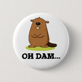 Oh Dam Funny Beaver Pub Button