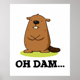 Oh Dam Funny Beaver Pub Poster