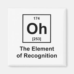 Oh! Das Element der Anerkennung Magnet