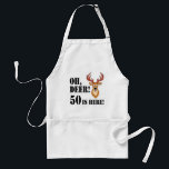 Oh Deer 50th Birthday Schürze<br><div class="desc">Oh Deer 50 Is Here featuring a cartoon deer. A great design for a hunter or animal lover turning fifty. It features a funny,  cartoon deer looking surprised.</div>