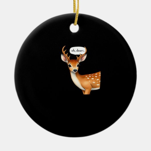 Oh Deer Cute Punny Deer Saying Whimsical Quote Keramik Ornament (Vorne)