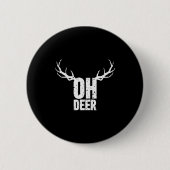 Oh Deer Funny Pun Gag Apparel  Button (Vorderseite)