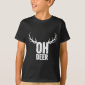 Oh Deer Funny Pun Gag Apparel T-Shirt (Vorderseite)