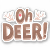 Oh Deer Funny Pun Spaß Aufkleber (Vorderseite)