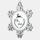 Oh Deer Funny Style Design  Schneeflocken Zinn-Ornament (Rechts)