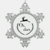 Oh Deer Funny Style Design Schneeflocken Zinn-Ornament (Vorderseite)