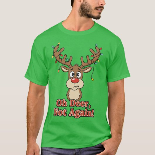 Oh Deer Not Again Funny Reindeer T-Shirt (Vorderseite)