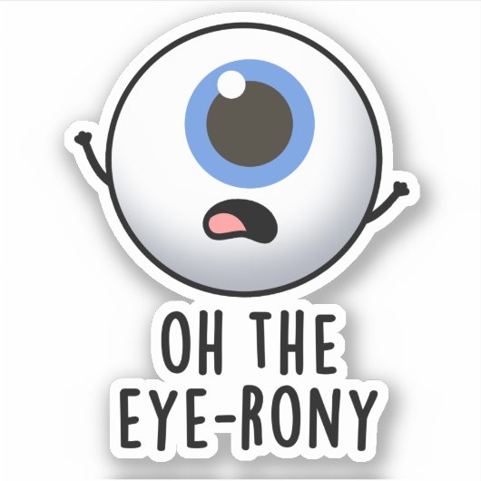 Oh, der Eye-rony Funny Eyeball Pun Aufkleber (Vorderseite)
