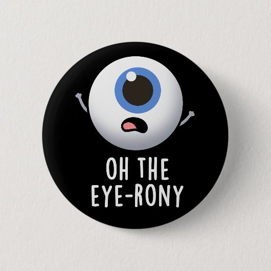 Oh, die Augenronie Funny Eyeball Pun Dark BG Button (Vorderseite)