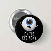 Oh, die Augenronie Funny Eyeball Pun Dark BG Button (Vorne & Hinten)