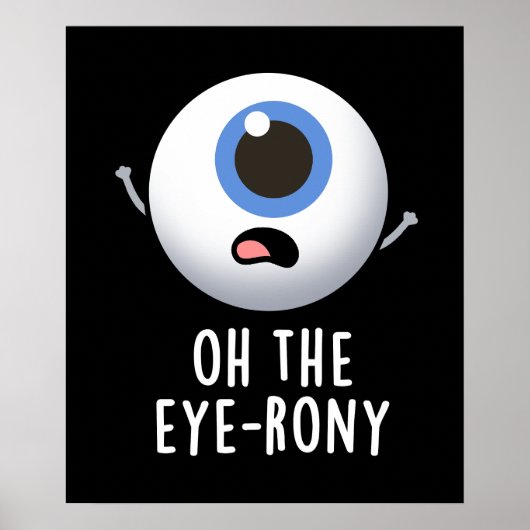 Oh, die Augenronie Funny Eyeball Pun Dark BG Poster (Vorne)