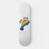 Oh, die Hue Manatee Skateboard (Vorderseite)