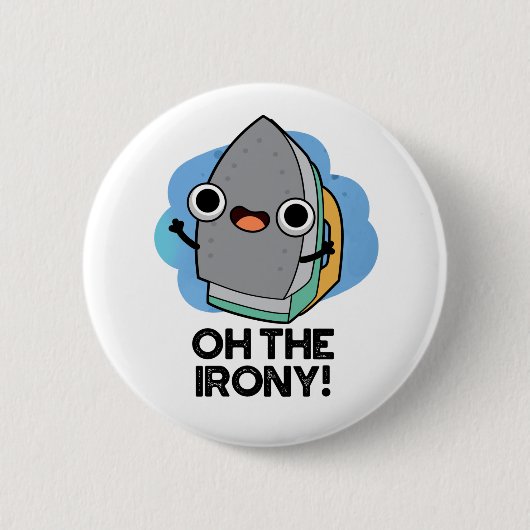 Oh, die Irony Funny Iron Puff Button (Vorderseite)