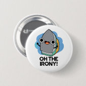 Oh, die Irony Funny Iron Puff Button (Vorne & Hinten)