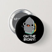 Oh, die Irony Funny Iron Puff Dark BG Button (Vorne & Hinten)