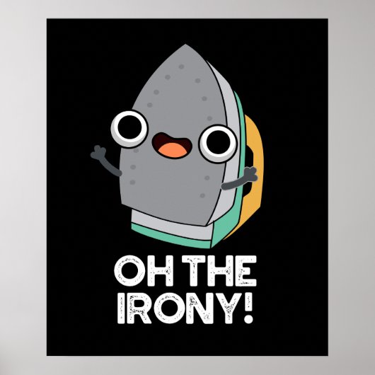 Oh, die Irony Funny Iron Puff Dark BG Poster (Vorne)