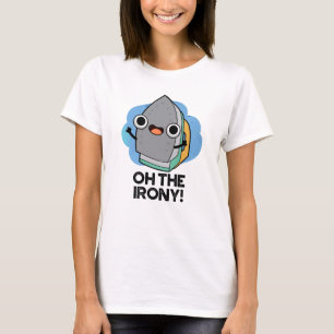 Oh, die Irony Funny Iron Puff T-Shirt