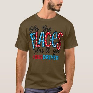 Oh, die Orte, an denen du den Schulbusfahrer zum S T-Shirt