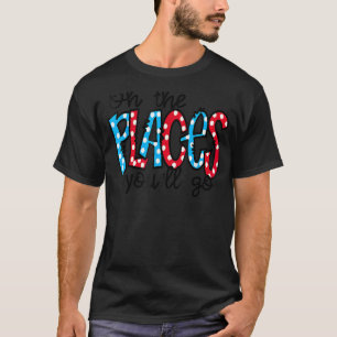 Oh, die Orte, an denen du Lehrer lesen wirst T-Shirt