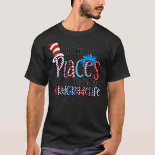Oh, die Orte, an denen Sie dritter Lehrer werden T-Shirt